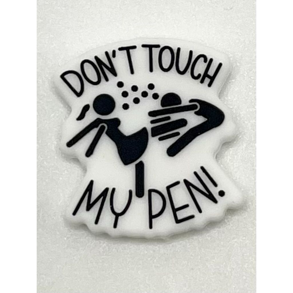 A silicone focal bead with the text 'DON'T TOUCH MY PEN' and a graphic of a person's hands holding a pen.