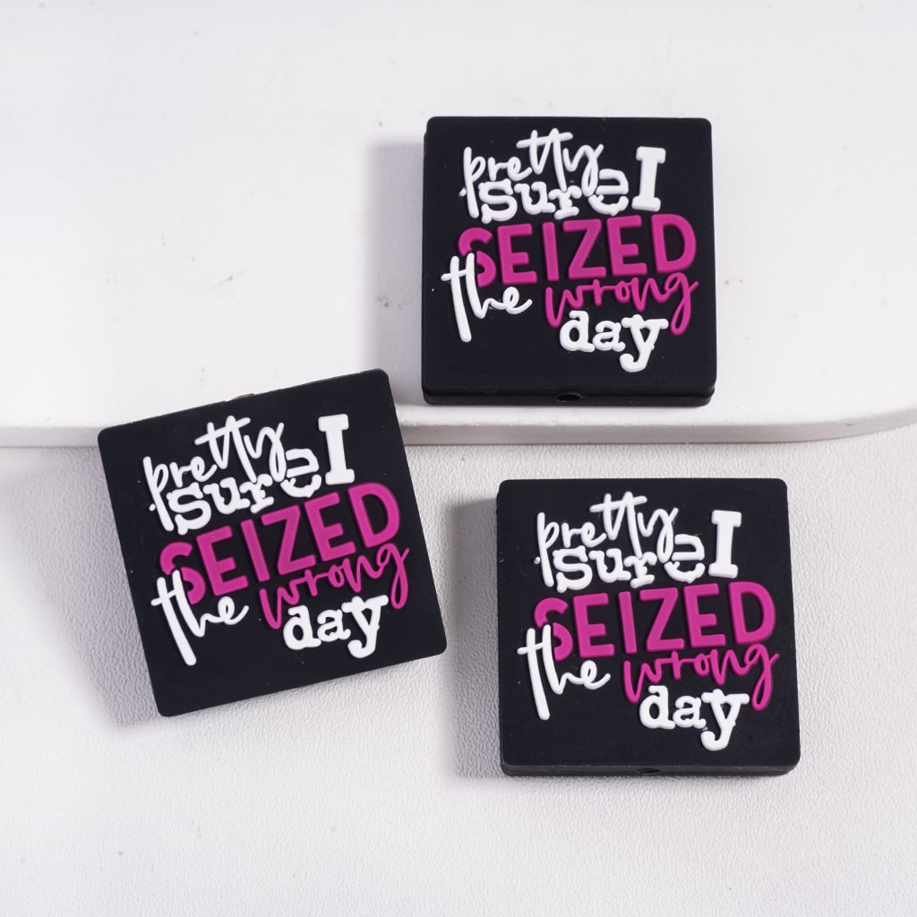 Silicone Focal Beads Text "Pretty Sure I Seized the Wrong Day" on Black Background, Flat Square Shape