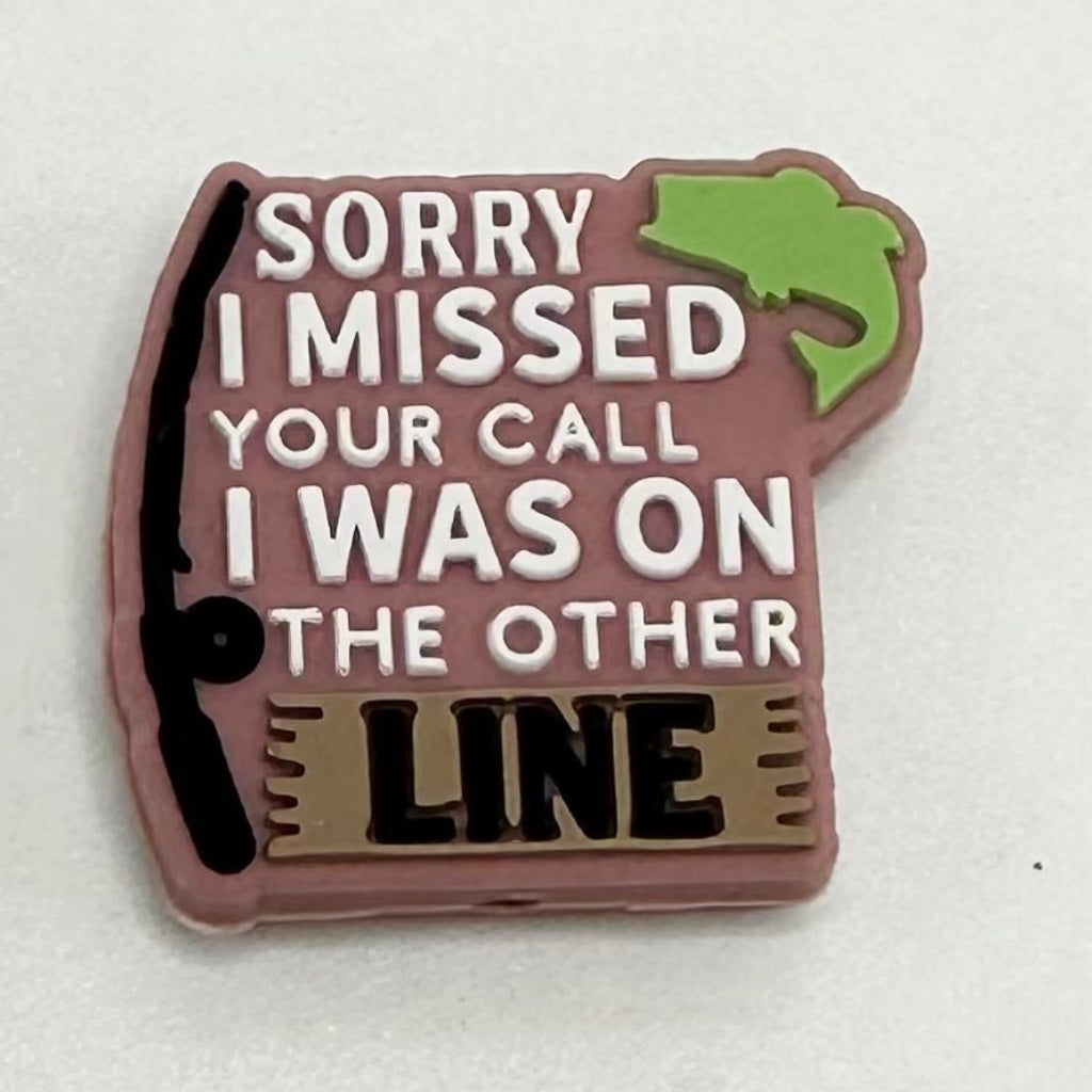 Sorry I Miss Your Call I Was On The Other Line, Funny Saying Daddy Joke Fish Camp Silicone Focal Beads