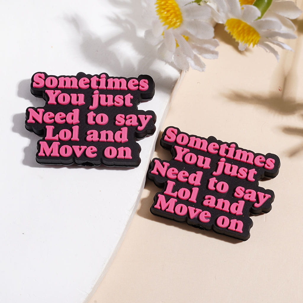 Silicone Focal Beads with Text "Sometimes You just need to say humor and move on"