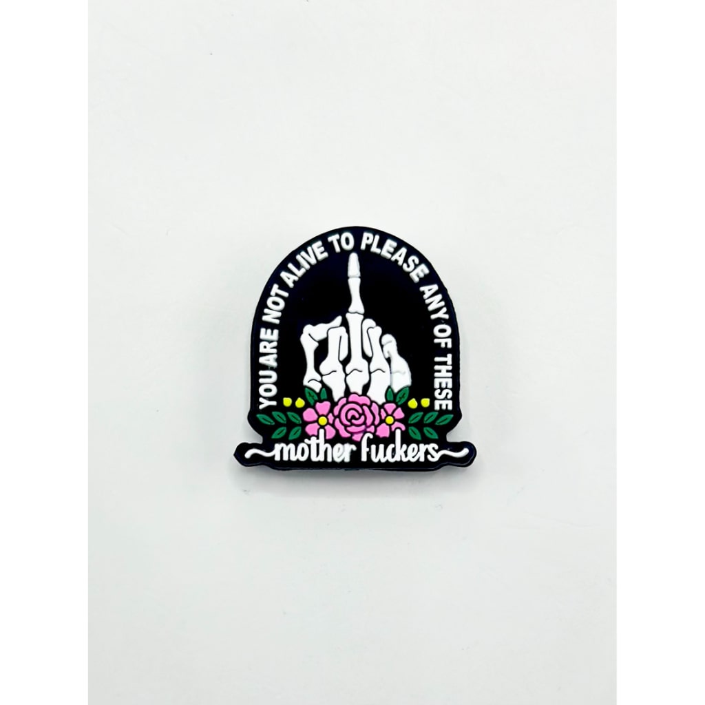 You are not Alive to Please any of These Mother Humorers Skeleton Hand Flower Silicone Focal Beads