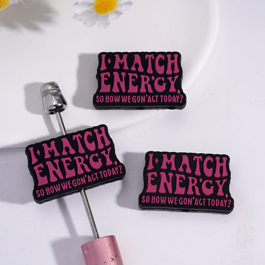 Silicone Focal Beads with Rose Pink Text "I MATCH ENERCY, SO HOW WE GON' ACT TOOAY" on Black Background