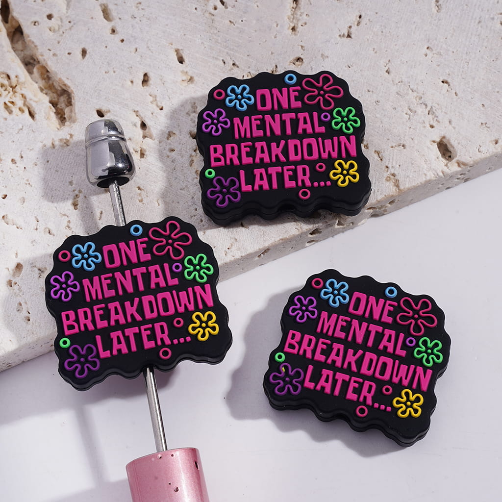 Silicone Focal Beads with Text "ONE MENTAL BREAKOOWN LATER..." and Flowers Bubbles