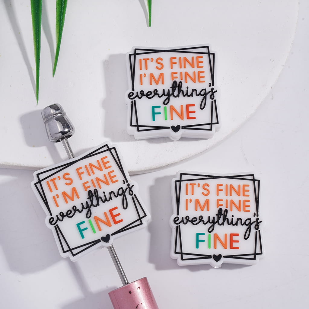 Silicone Focal Beads with Text "IT'S FINE I'M FINE everything's FINE" in Two Frame Line