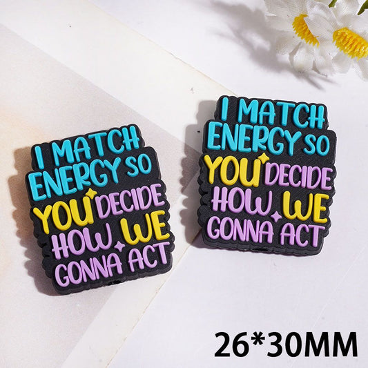 Silicone Focal Beads with Text "I MATCH ENERGY SO YOU DECIDE HOW WE GONNA ACT" on Black Background, 26*30MM
