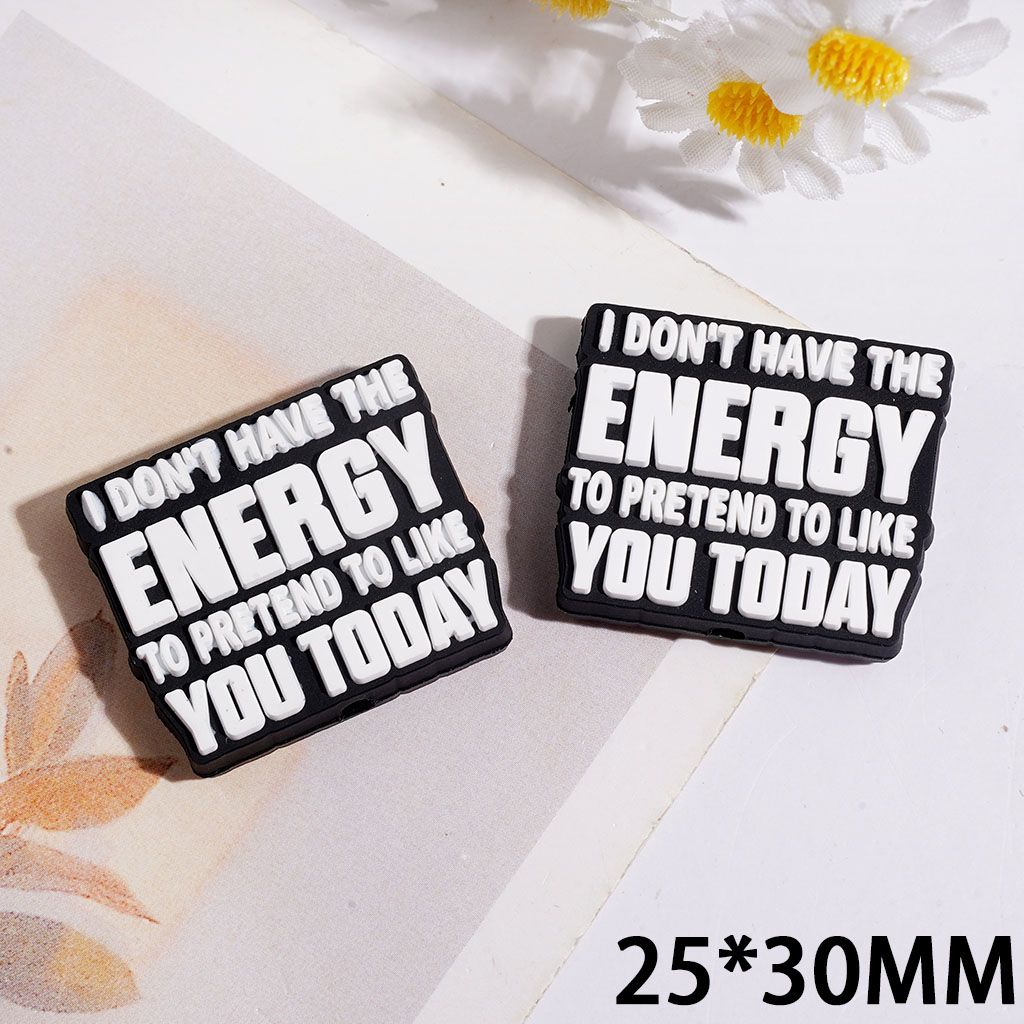 Silicone Focal Beads with White Text "I DON'T HAVE THE ENERGY TO PRETEND TO LIKE YOU TODAY" on Black Background, 25*30MM
