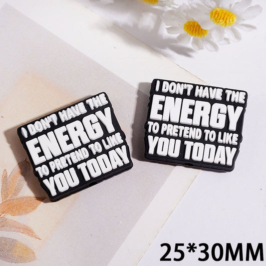 Silicone Focal Beads with White Text "I DON'T HAVE THE ENERGY TO PRETEND TO LIKE YOU TODAY" on Black Background, 25*30MM